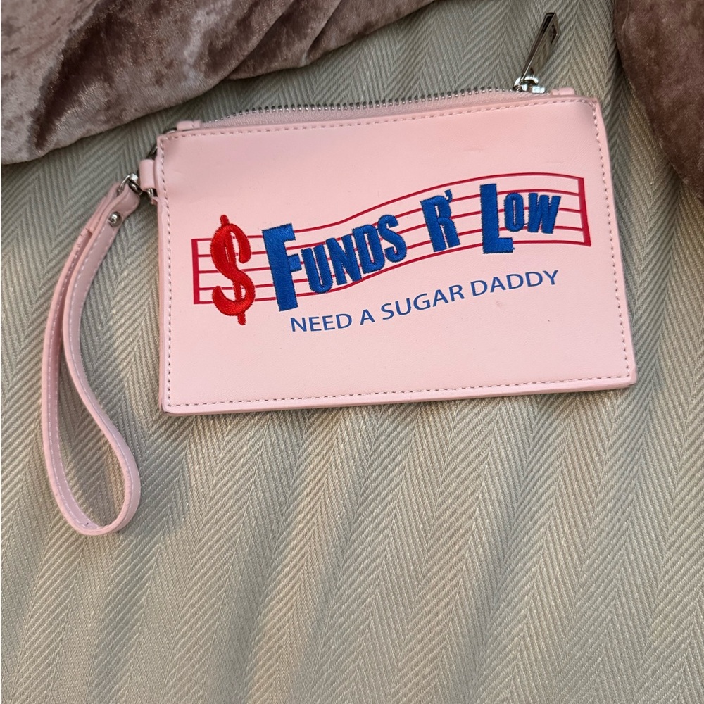 Sugar Thrills Funds R Low need a sugar daddy wristlet.
